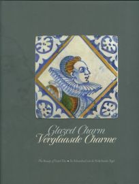 Glazed charm - The Beauty of Dutch Tiles